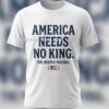 America Needs No King T Shitrt 2