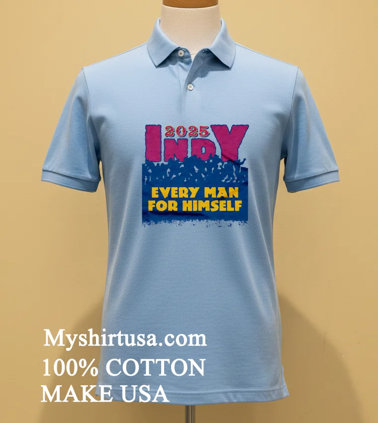 2025 Indy Every Man For Himself Shirt Blue Shirt