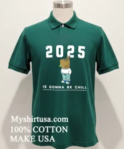 2025 Is Gonna Be Chill Just A Chill Guy Shirt