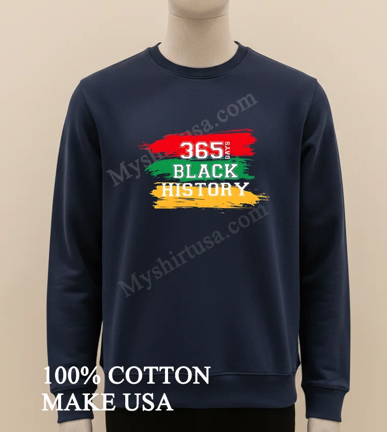 365 Days Black History African American Cultural funny america t-shirts - long sleve shirt 365 Days Black History African American Cultural Shirt Long Sleve Shirt