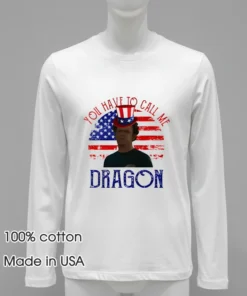 4Th Of July You Have To Call Me Dragon Shirt