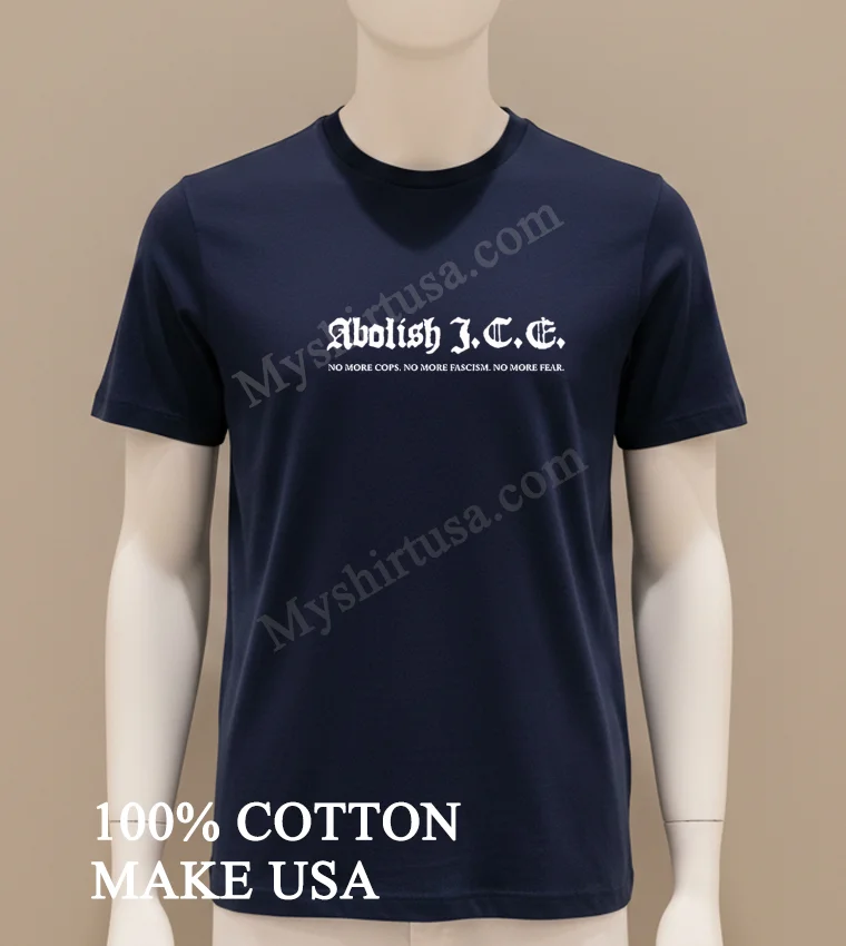 Abolish I.c.e. No More Cops Fascism Fear Political funny america t-shirts - navy-shirt Abolish Ice No More Cops Fascism Fear Political Shirt Navy Shirt