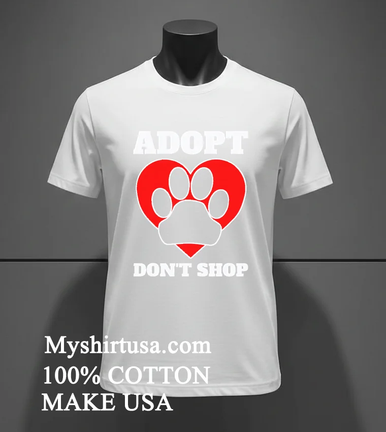 Adopt Don T Shop Dog Paw funny america t-shirts - white-t-shirt Adopt Dont Shop Dog Paw Shirt White T Shirt