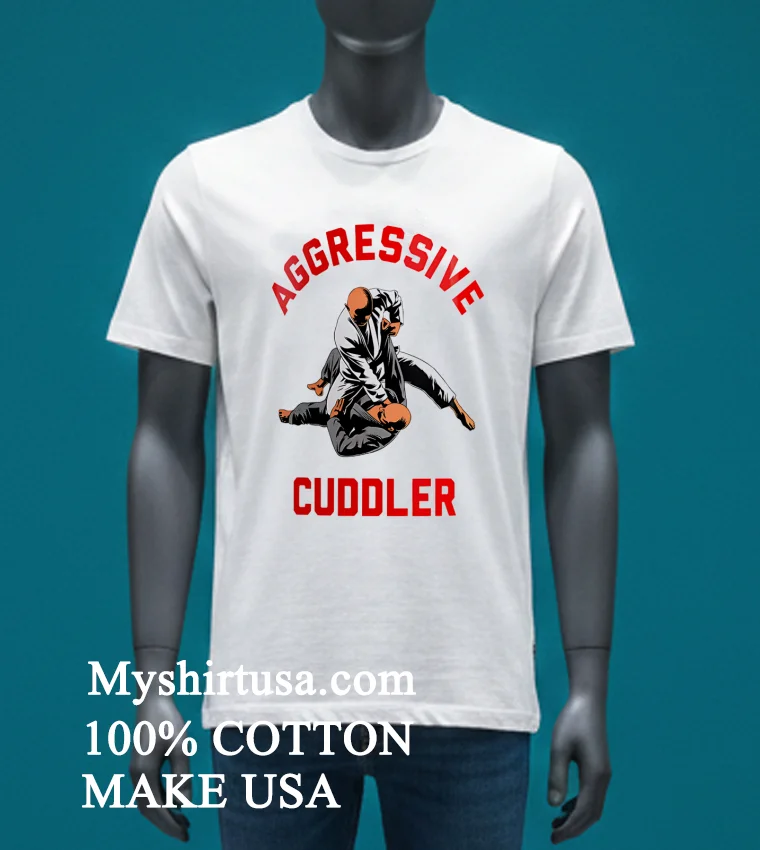 Aggressive Cuddler Shirt - white-t-shirt Aggressive Cuddler Shirt White T Shirt 3