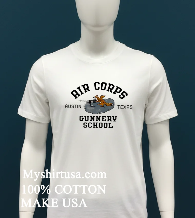Air Corps Gunnery School Austin Texas Shirt - white-t-shirt Air Corps Gunnery School Austin Texas Shirt White T Shirt 1