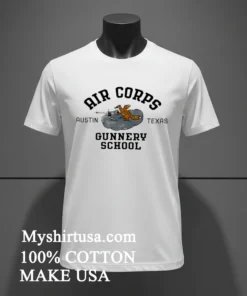 Air Corps Gunnery School Austin Texas Shirt