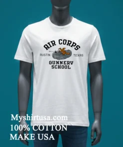 Air Corps Gunnery School Austin Texas Shirt