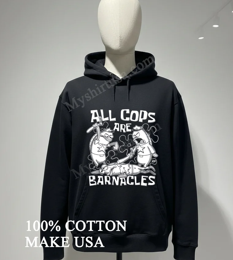 All Cops Are Barnacles Spongebob Squarepants Fish Police Parody funny america t-shirts - hoodie-shirt All Cops Are Barnacles Spongebob Squarepants Fish Police Parody Shirt Hoodie Shirt