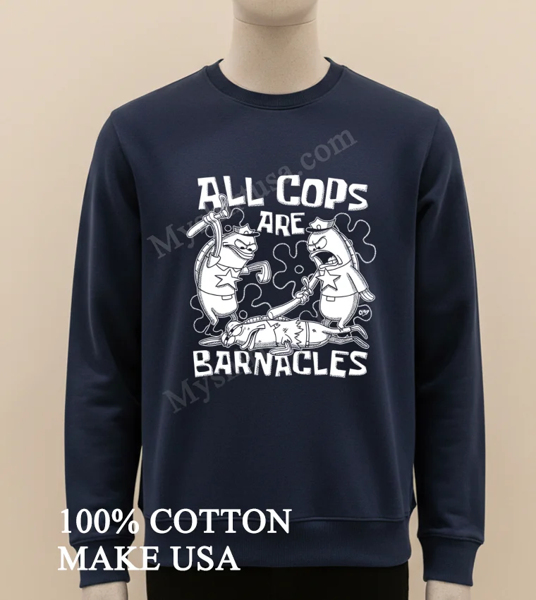 All Cops Are Barnacles Spongebob Squarepants Fish Police Parody Shirt Long Sleve Shirt