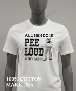 All Men Do Is Pee Loud And Lie funny america t-shirts