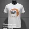 Are You Bready For It Funny Bread Pun Shirt White T Shirt 1