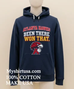 Atlanta Hawks Been There Won That Shirt