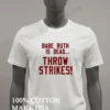 Babe Ruth Is Dead Throw Strikes Shirt White T Shirt 1