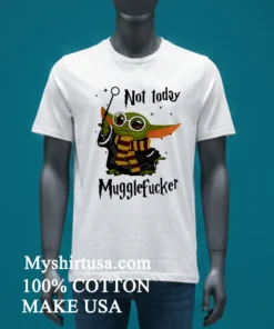 Baby Yoda Not Today Mugglefucker Shirt White T Shirt 4