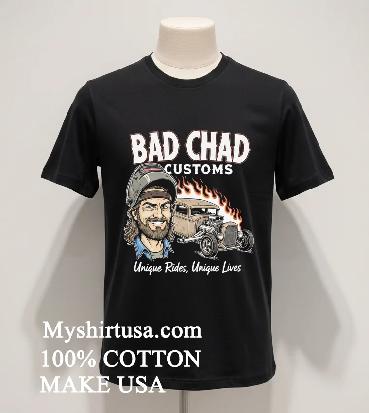 Bad Chad Customs Unique Rides Unique Lives Shirt Balck Shirt 1