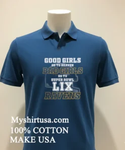 Baltimore Ravens Good Girls Bad Girls Go To Super Bowl Lix Shirt