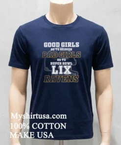 Baltimore Ravens Good Girls Bad Girls Go To Super Bowl Lix Shirt