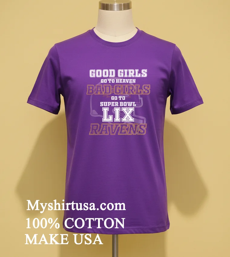 Baltimore Ravens Good Girls Bad Girls Go To Super Bowl Lix Shirt Purple Shirt