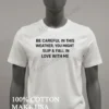 Be Careful In This Weather You Might Slip Fall Love Shirt White T Shirt 2