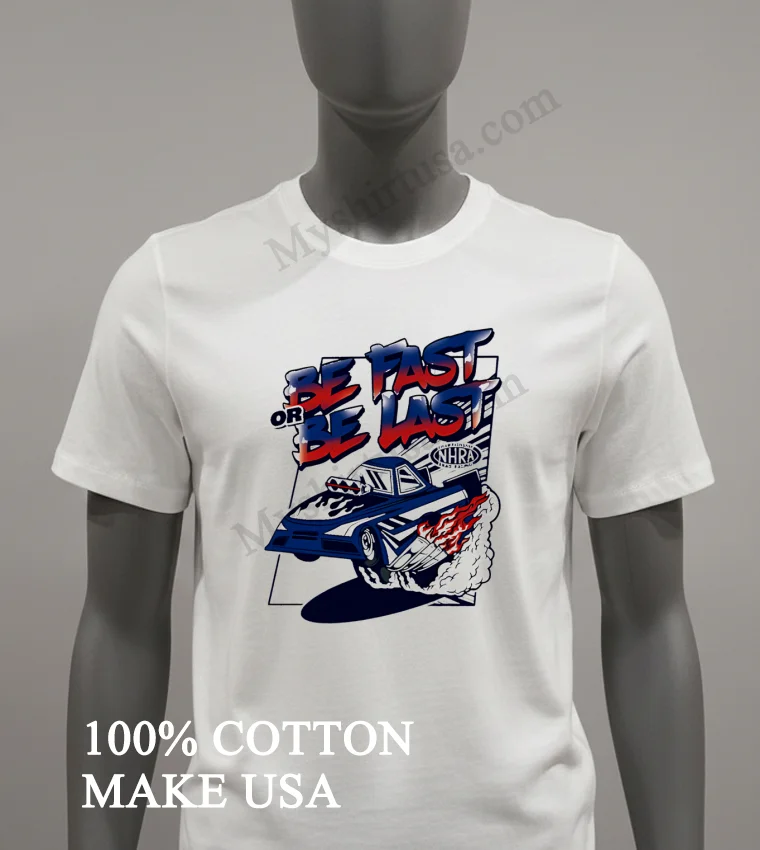 Be Fast Or Last Toddler Shirt White T Shirt 2