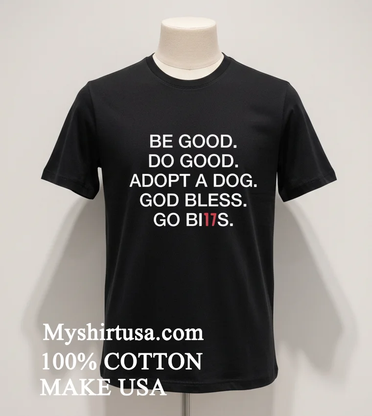 Be Good Do Good Adopt A Dog God Bless Go Bills Shirt Balck Shirt