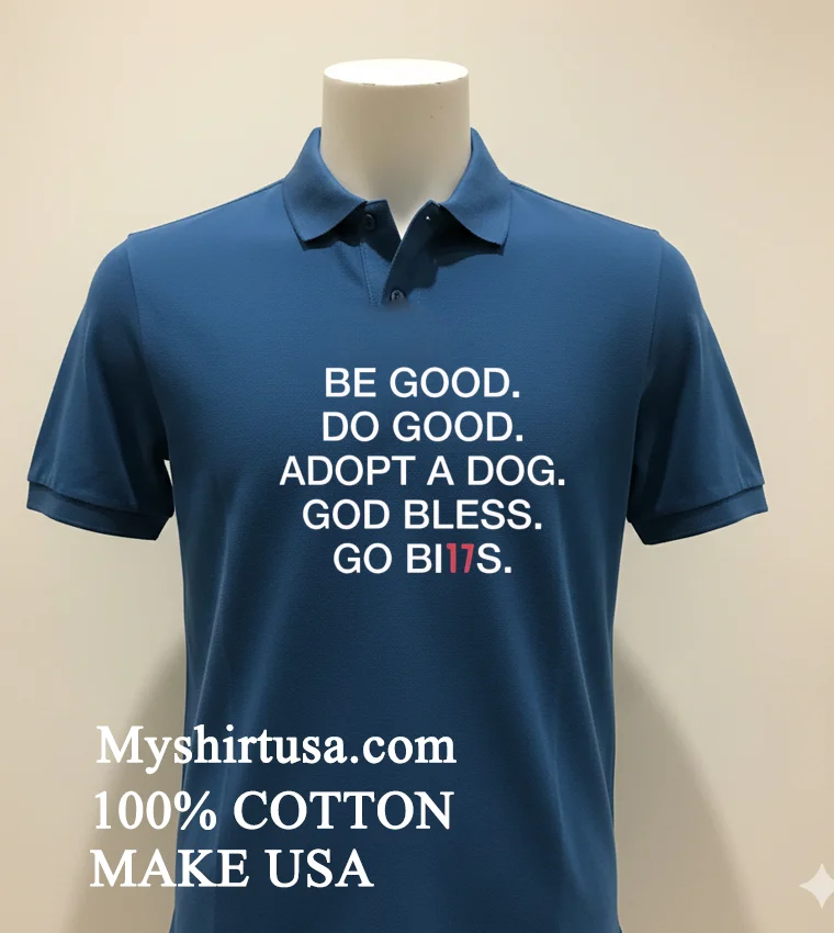 Be Good Do Good Adopt A Dog God Bless Go Bills new t-shirt - navy-shirt Be Good Do Good Adopt A Dog God Bless Go Bills Shirt Navy Shirt 2