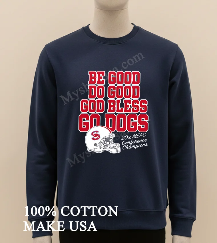 Be Good Do Good God Bless Go Dogs Meac Shirt Long Sleve Shirt