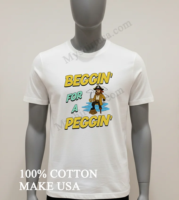 Beggin For A Peggin Cartoon Pirate With Hook And Peg Leg Illustration funny america t-shirts - white-t-shirt Beggin For A Peggin Cartoon Pirate With Hook And Peg Leg Illustration Shirt White T Shirt 1
