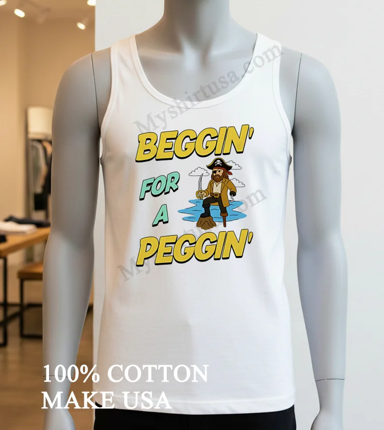 Beggin For A Peggin Cartoon Pirate With Hook And Peg Leg Illustration Shirt White T Shirt 3