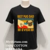 Best Pug Dad Ever Vintage Shirt Balck Shirt