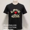 Better Lovers Love Rebellion Shirt Balck Shirt