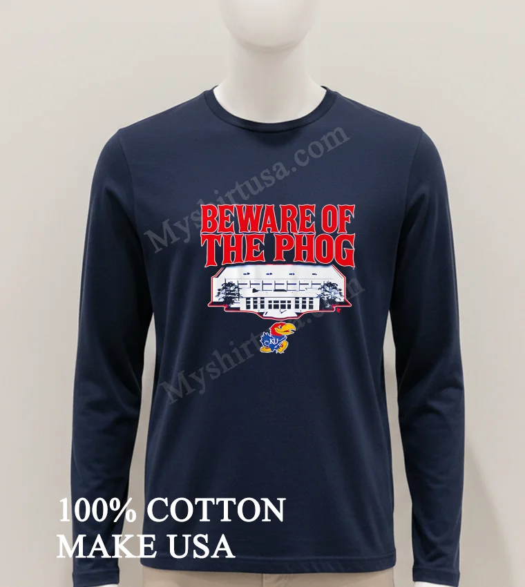 Beware Of The Phog Kansas Jayhawks Basketball Allen Fieldhouse funny america t-shirts - hoodie-shirt Beware Of The Phog Kansas Jayhawks Basketball Allen Fieldhouse Shirt Hoodie Shirt