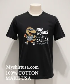 Big Roars In Dallas Cowboys Dinosaur Cartoon Funny Shirt