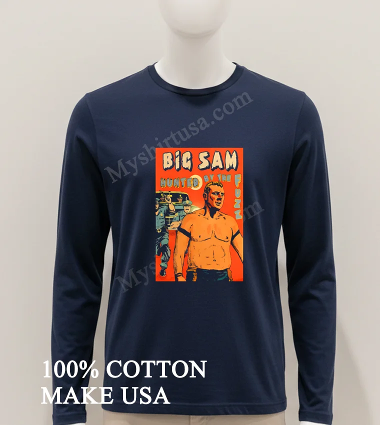 Big Sam Hunted By The Fuzz Retro Comic Shirt Hoodie Shirt 1