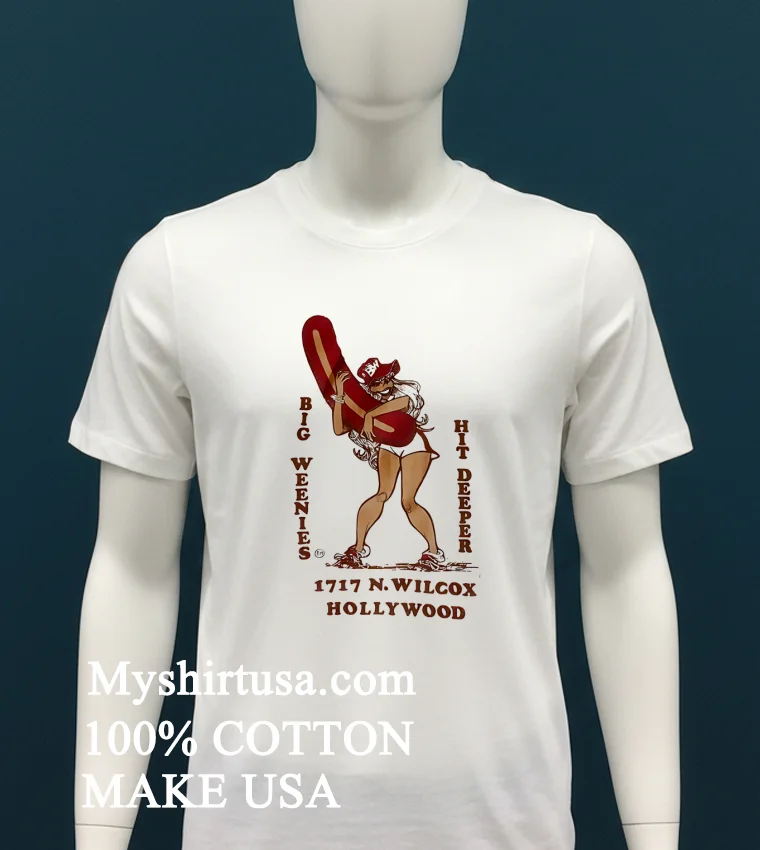 Big Weenies Hit Deeper 1717 N Wilcox Hollywood Vintage Shirt White T Shirt 4