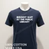 Biggest Slut At The Public Library Bold Text Graphic Shirt Navy Shirt 1
