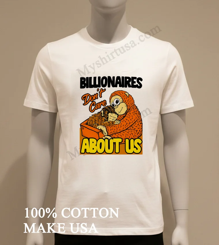 Billionaires Don T Care About Us Mother And Baby Monkey funny america t-shirts - white-t-shirt Billionaires Dont Care About Us Mother And Baby Monkey Shirt White T Shirt 1