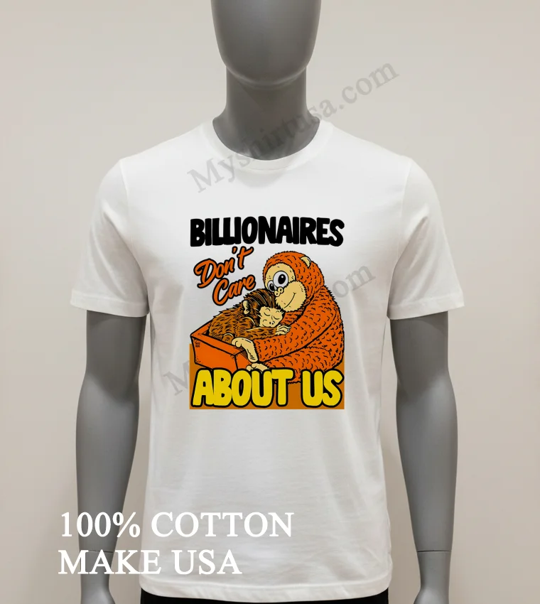 Billionaires Dont Care About Us Mother And Baby Monkey Shirt White T Shirt 2