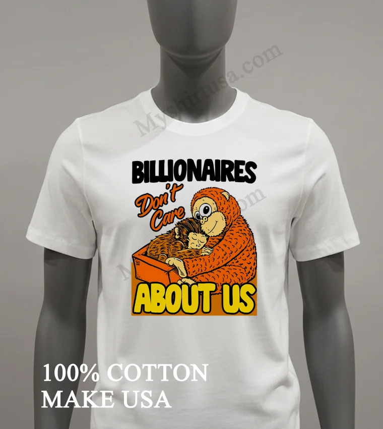 Billionaires Dont Care About Us Mother And Baby Monkey Shirt White T Shirt 3
