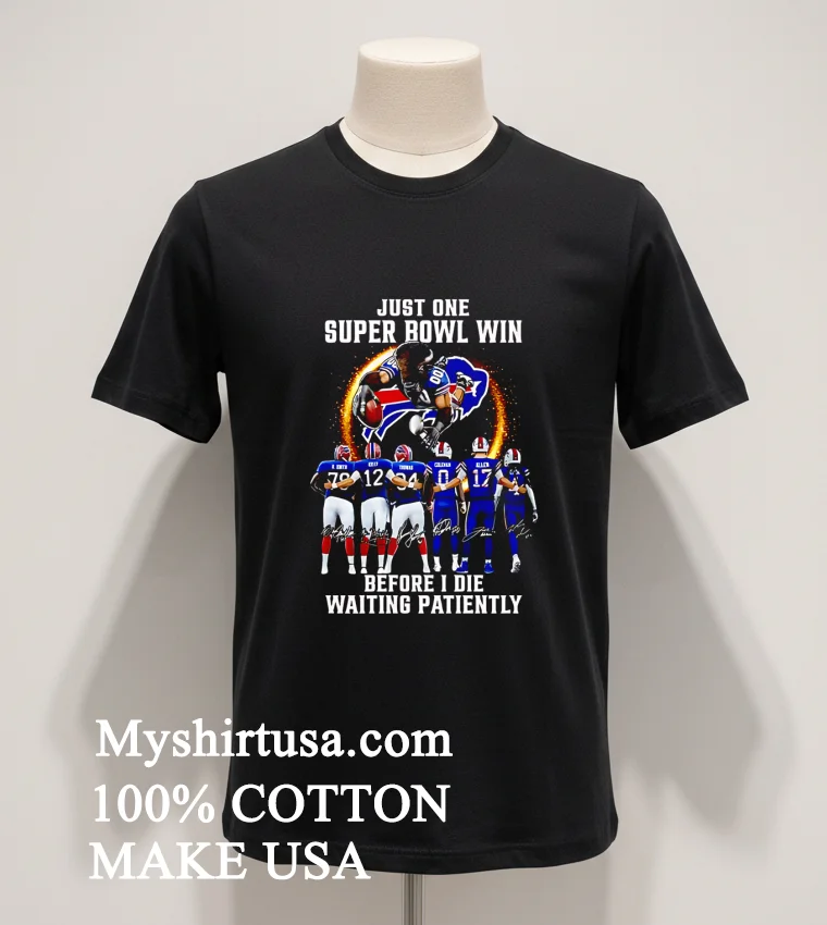 Bills Just One Super Bowl Win Before I Die Waiting Patiently Shirt Balck Shirt 1