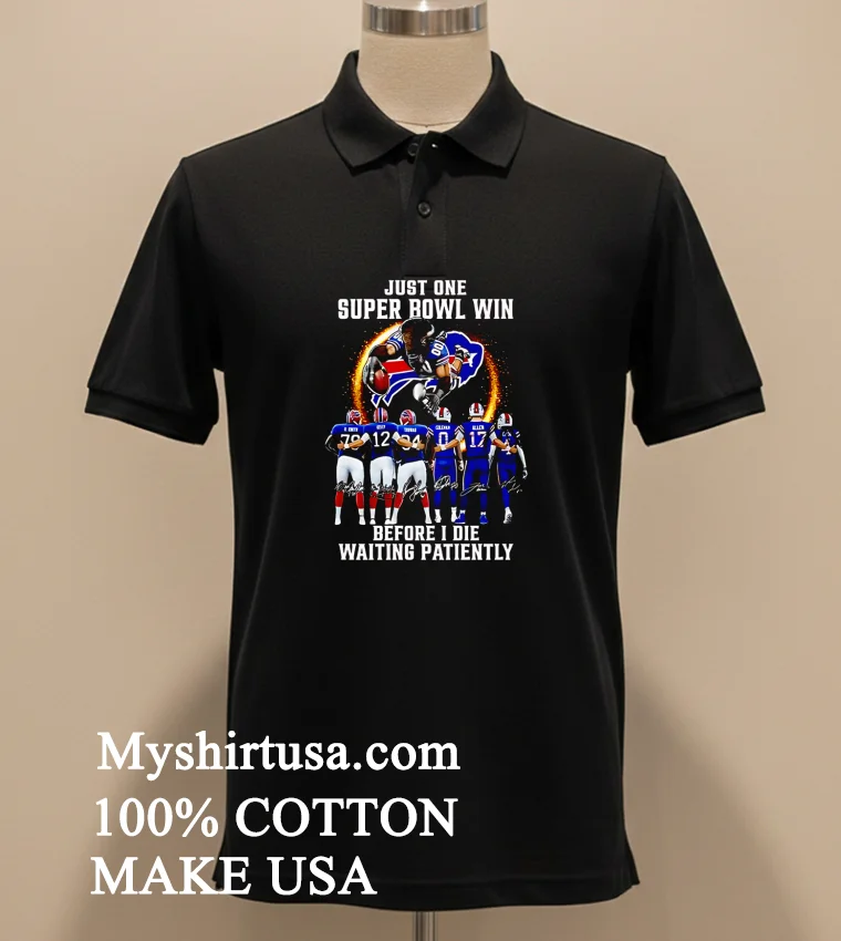 Bills Just One Super Bowl Win Before I Die Waiting Patiently Shirt Balck Shirt 2