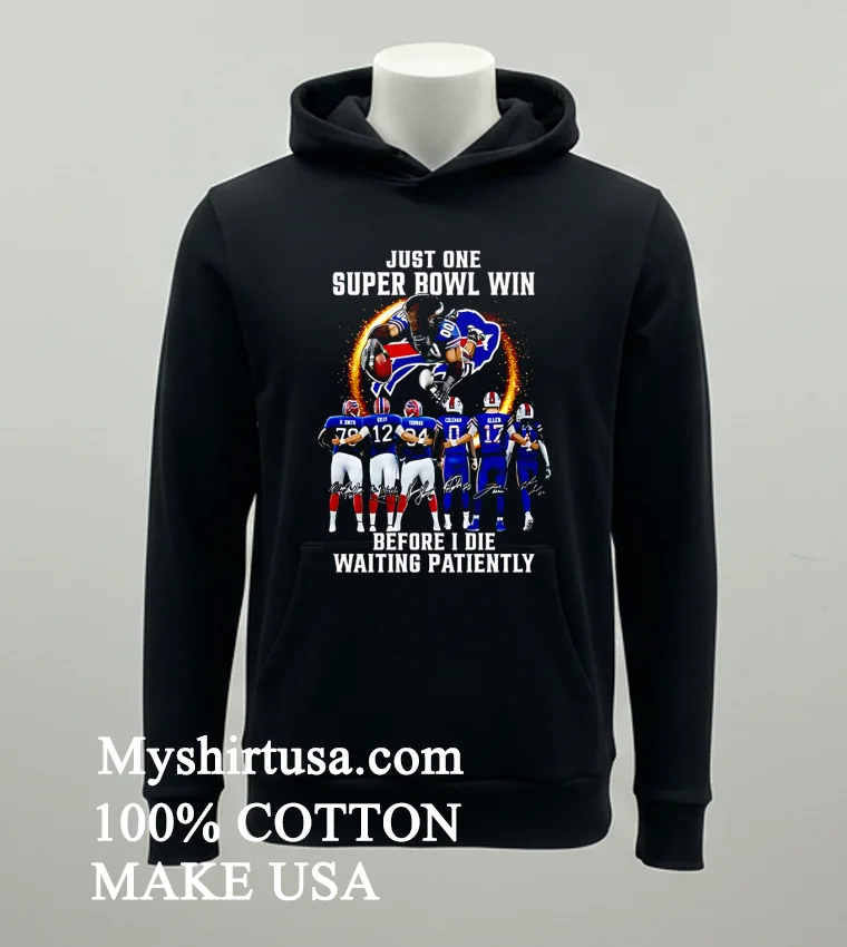 Bills Just One Super Bowl Win Before I Die Waiting Patiently Shirt - balck-shirt Bills Just One Super Bowl Win Before I Die Waiting Patiently Shirt Balck Shirt