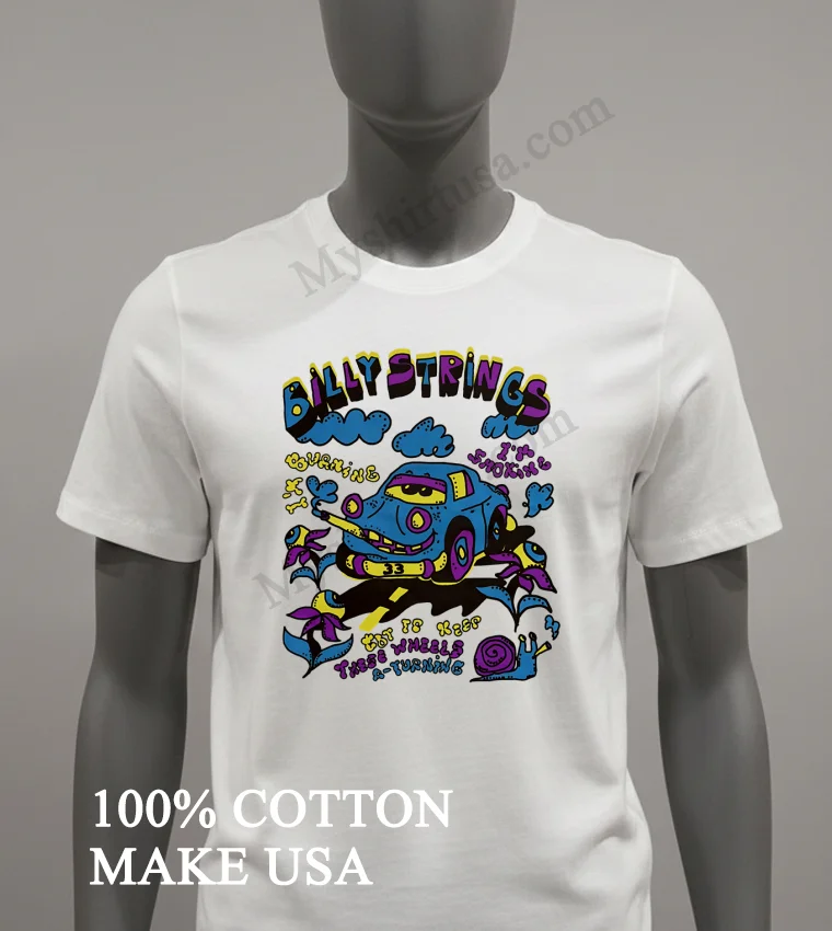 Billy Strings Burning Smoking Blue Car 33 Got To Keep Wheels Shirt White T Shirt 2