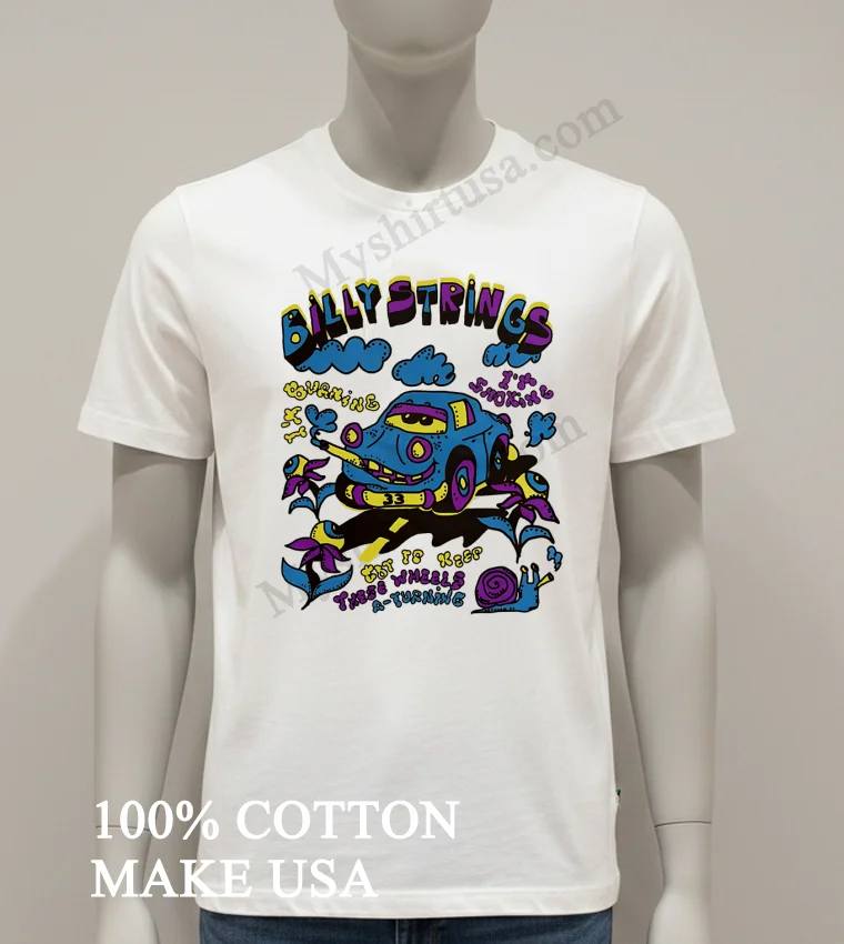 Billy Strings Burning Smoking Blue Car 33 Got To Keep Wheels Shirt White T Shirt