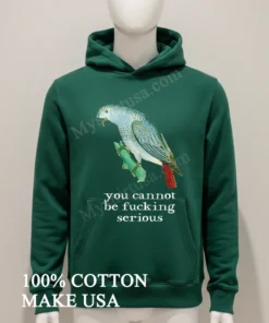 Bird You Cannot Be Fucking Serious Shirt