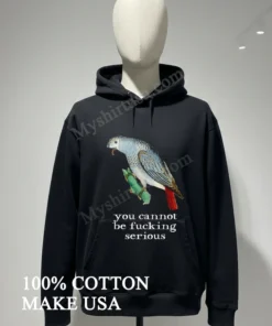 Bird You Cannot Be Fucking Serious Shirt