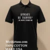 Bitches Be Trippin Ok Maybe I Pushed One Shirt Balck Shirt 2