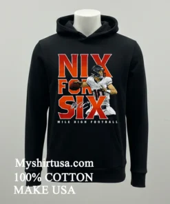 Bo Nix Denver Nix For Six Shirt