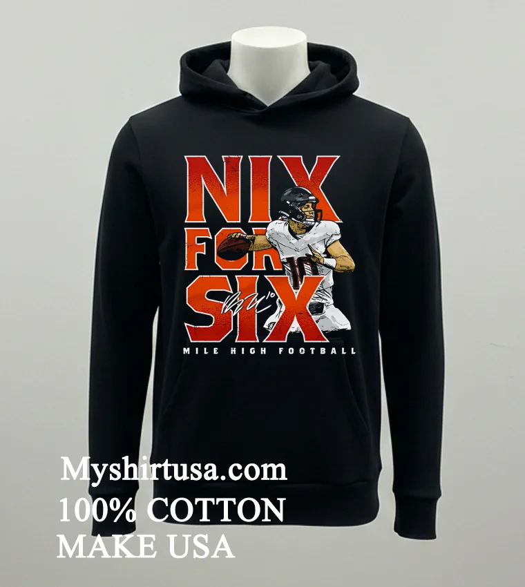 Bo Nix Denver Nix For Six Shirt Balck Shirt