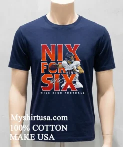 Bo Nix Denver Nix For Six Shirt